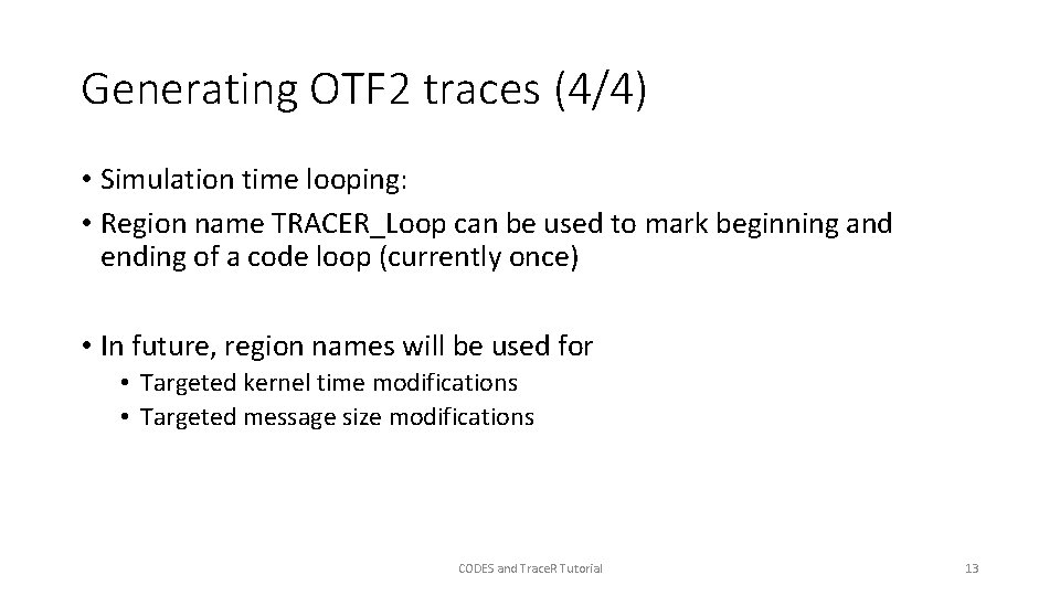 Generating OTF 2 traces (4/4) • Simulation time looping: • Region name TRACER_Loop can