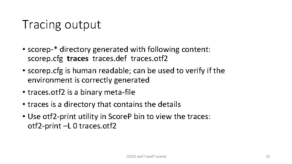 Tracing output • scorep-* directory generated with following content: scorep. cfg traces. def traces.