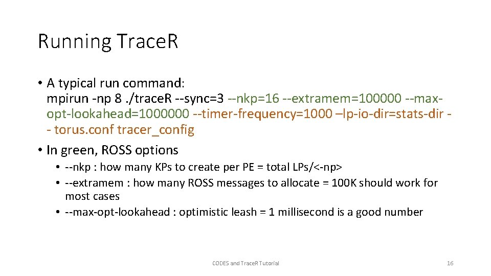 Running Trace. R • A typical run command: mpirun -np 8. /trace. R --sync=3