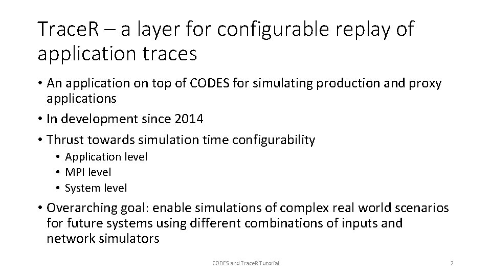 Trace. R – a layer for configurable replay of application traces • An application
