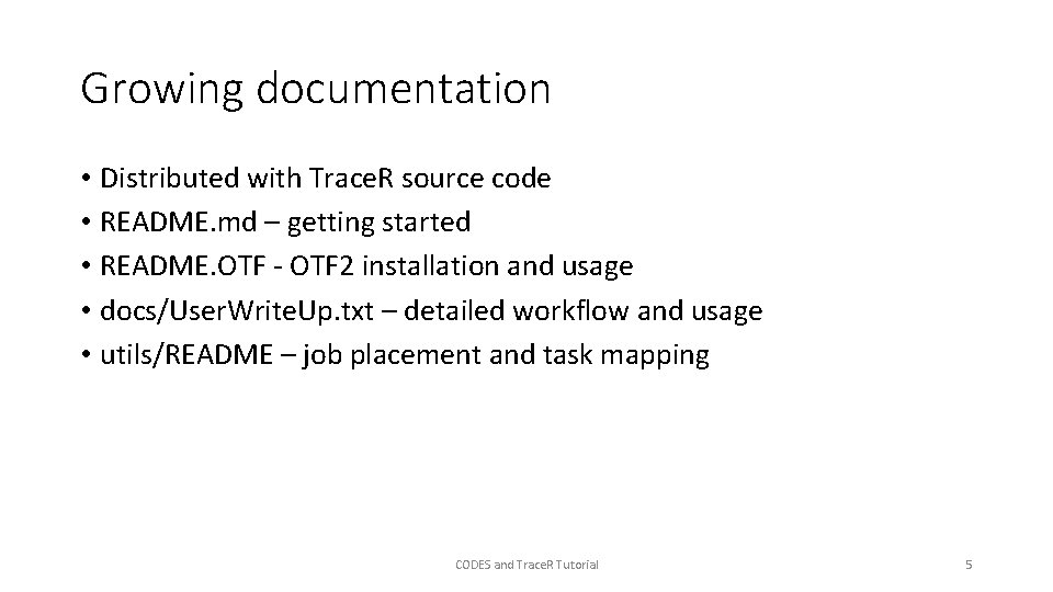 Growing documentation • Distributed with Trace. R source code • README. md – getting