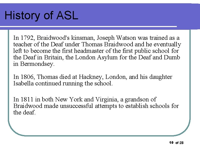 History of ASL In 1792, Braidwood's kinsman, Joseph Watson was trained as a teacher