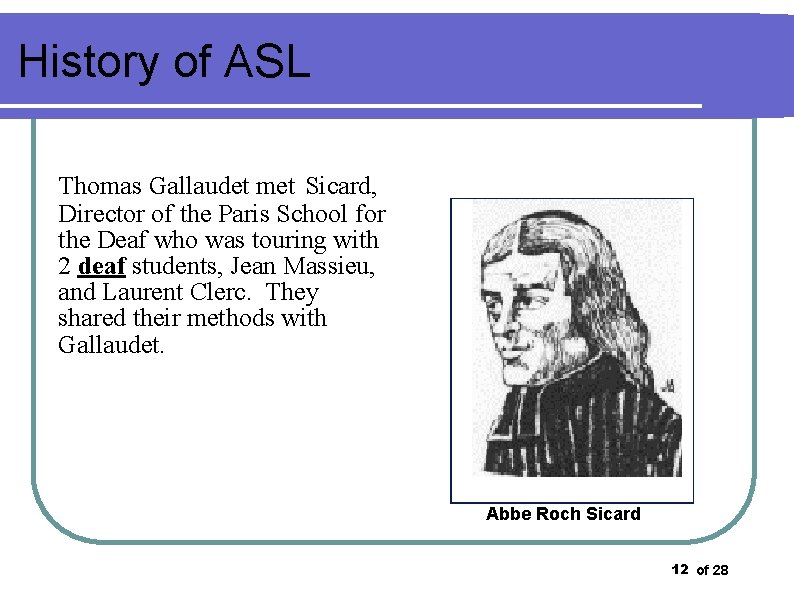 History of ASL Thomas Gallaudet met Sicard, Director of the Paris School for the