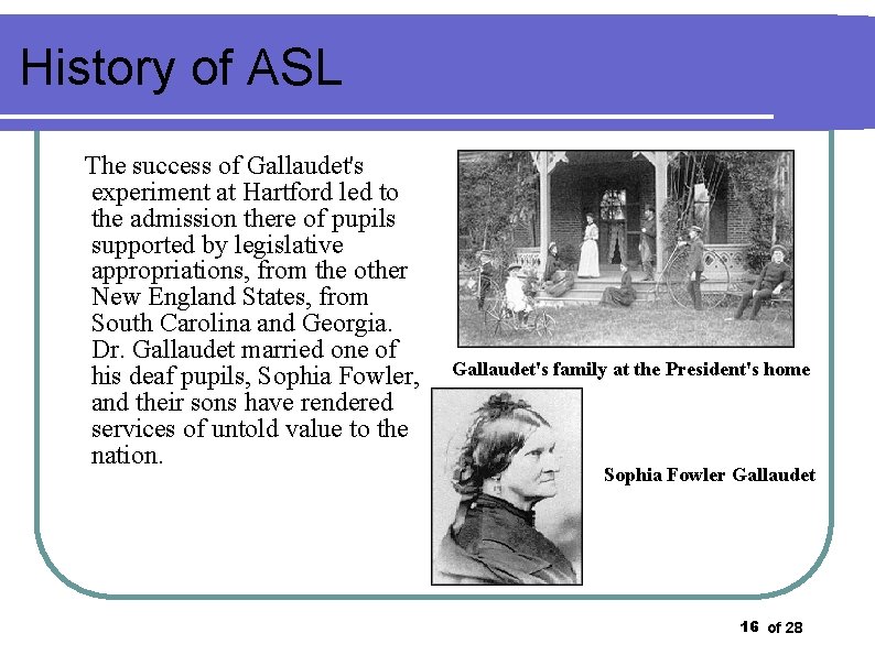 History of ASL The success of Gallaudet's experiment at Hartford led to the admission