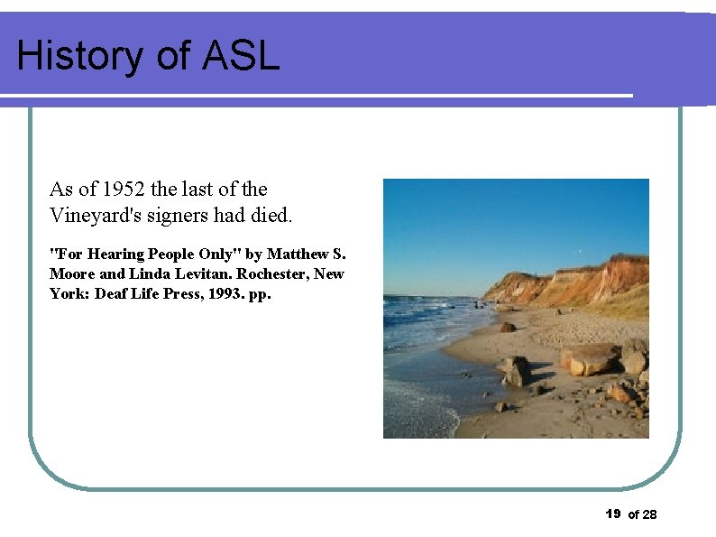 History of ASL As of 1952 the last of the Vineyard's signers had died.