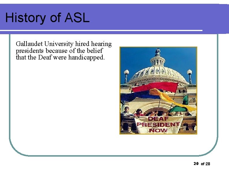 History of ASL Gallaudet University hired hearing presidents because of the belief that the