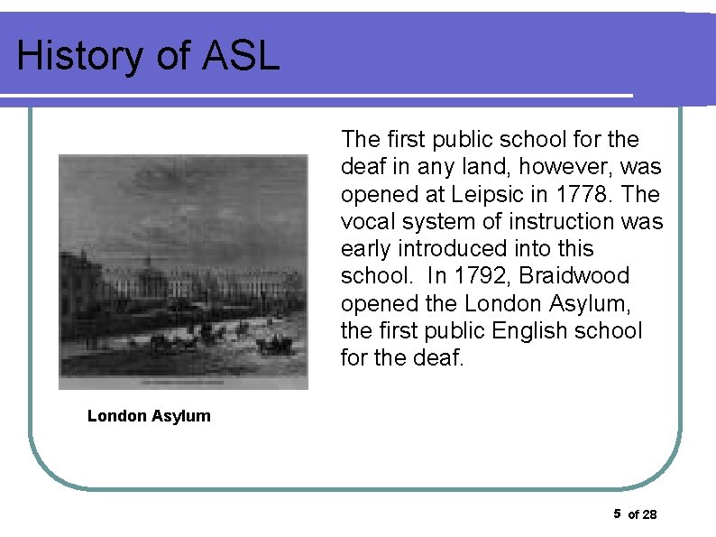 History of ASL The first public school for the deaf in any land, however,