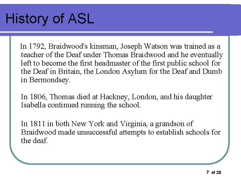 History of ASL In 1792, Braidwood's kinsman, Joseph Watson was trained as a teacher