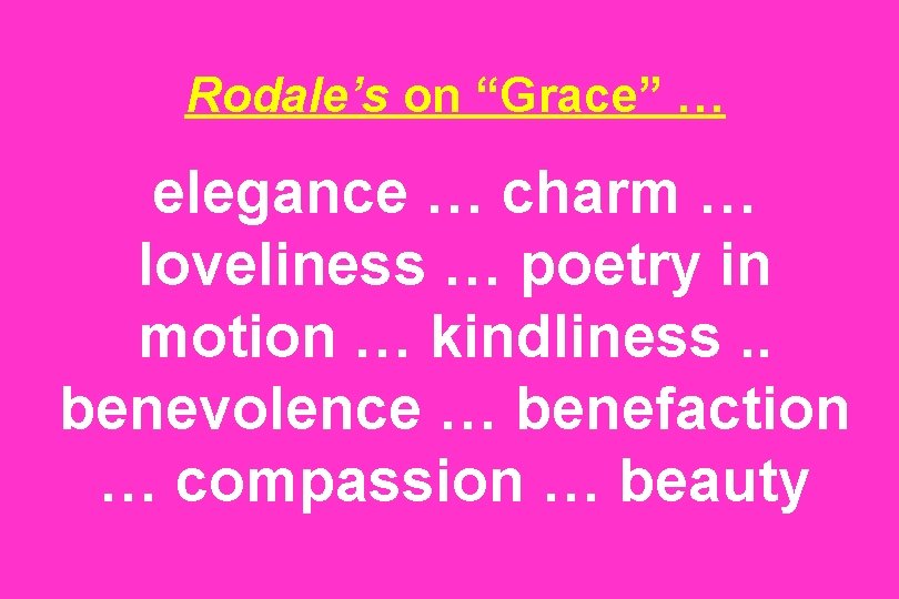 Rodale’s on “Grace” … elegance … charm … loveliness … poetry in motion …