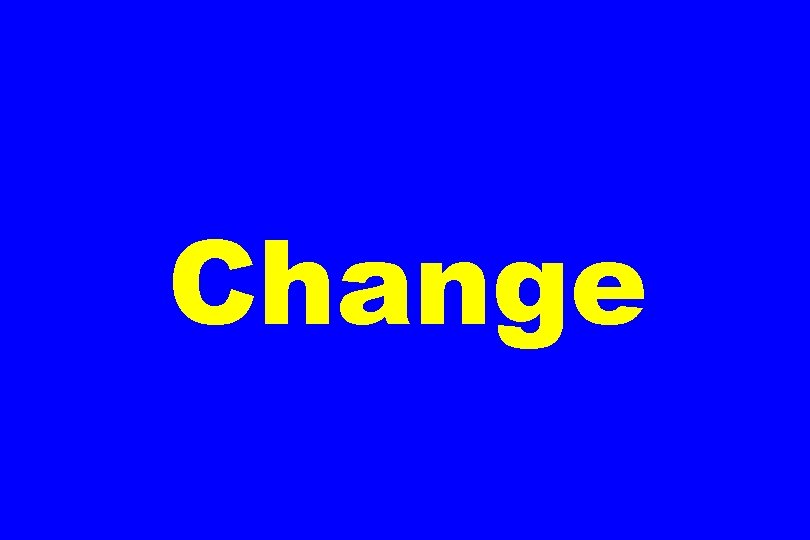 Change 