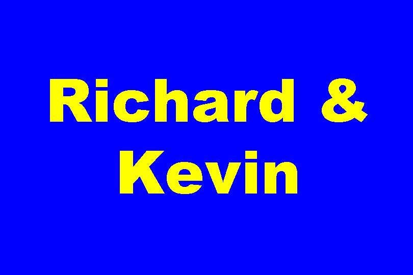 Richard & Kevin 