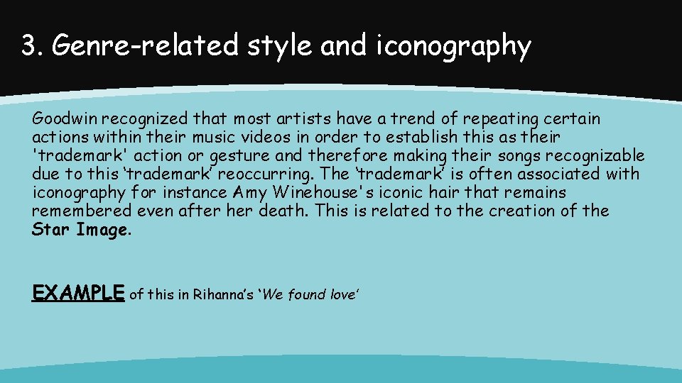 3. Genre-related style and iconography Goodwin recognized that most artists have a trend of
