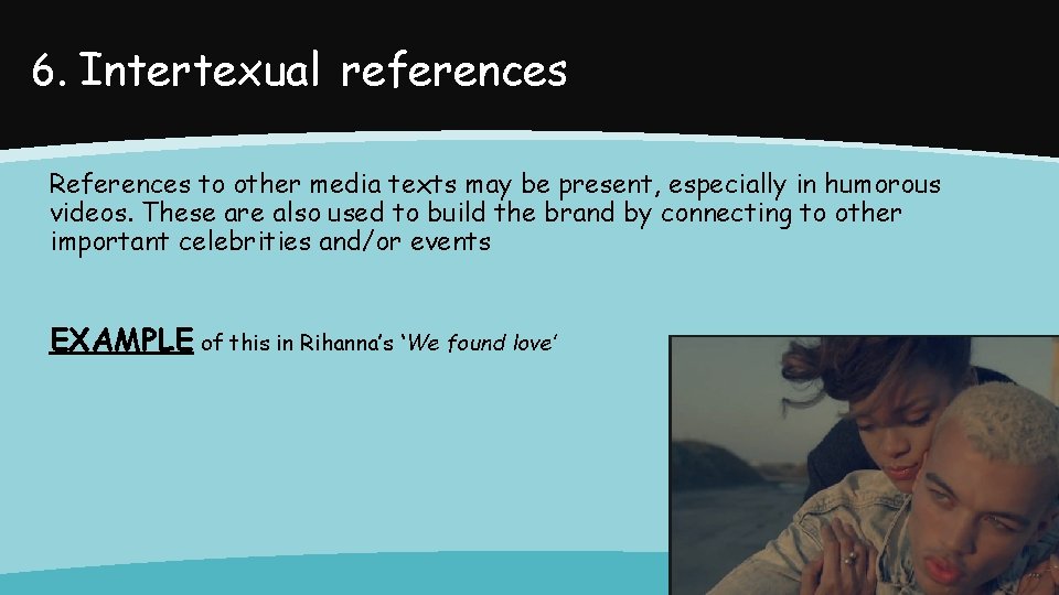 6. Intertexual references References to other media texts may be present, especially in humorous