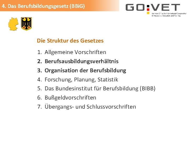 4. Das Berufsbildungsgesetz (BBi. G) Die Struktur des Gesetzes 1. 2. 3. 4. 5.