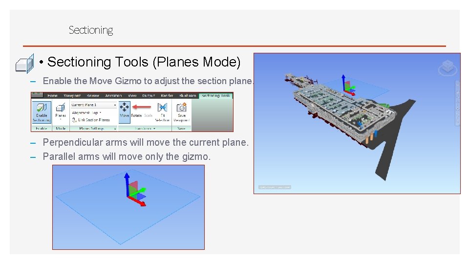 Sectioning • Sectioning Tools (Planes Mode) – Enable the Move Gizmo to adjust the