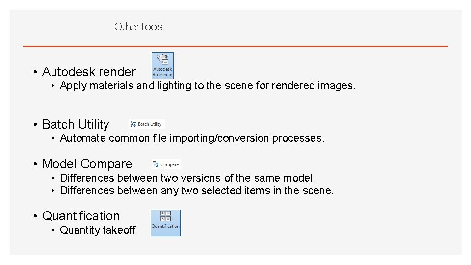 Other tools • Autodesk render • Apply materials and lighting to the scene for
