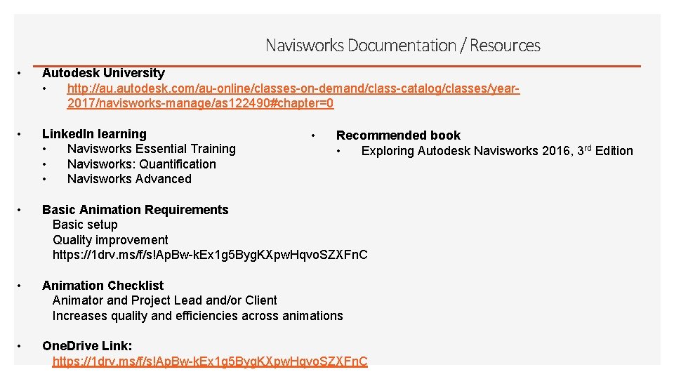 Navisworks Documentation / Resources • Autodesk University • http: //au. autodesk. com/au-online/classes-on-demand/class-catalog/classes/year 2017/navisworks-manage/as 122490#chapter=0