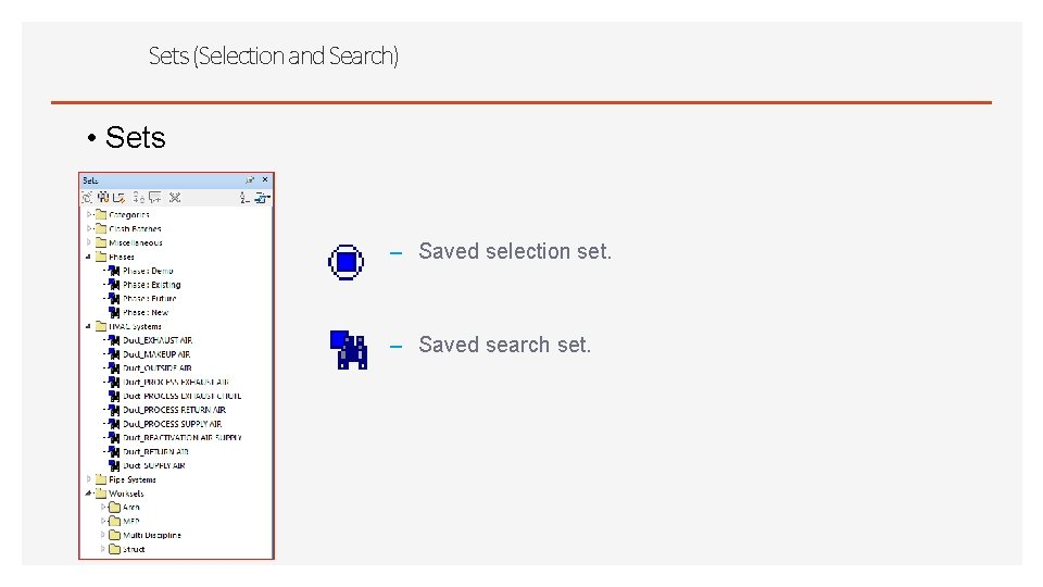 Sets (Selection and Search) • Sets – Saved selection set. – Saved search set.