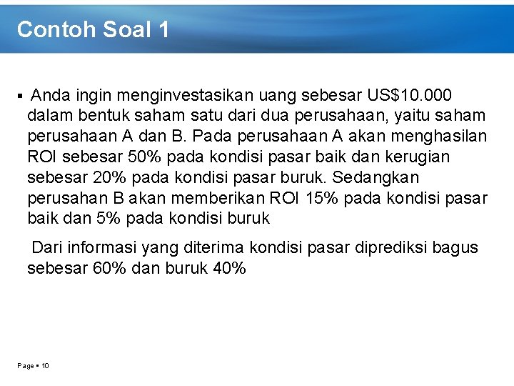 Contoh Soal 1 Anda ingin menginvestasikan uang sebesar US$10. 000 dalam bentuk saham satu