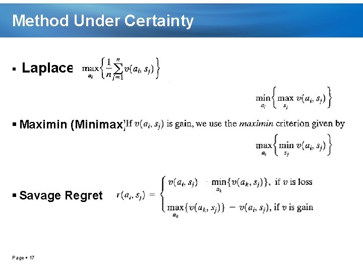 Method Under Certainty Laplace: Maximin (Minimax) Savage Regret Page 17 