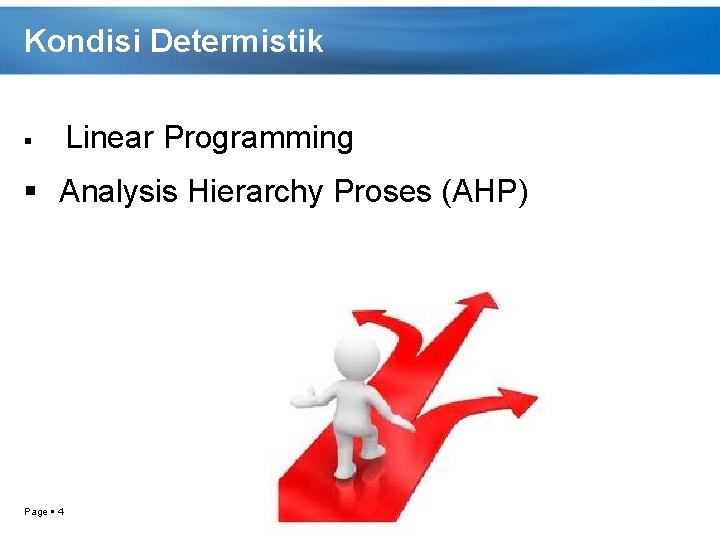 Kondisi Determistik Linear Programming Analysis Hierarchy Proses (AHP) Page 4 