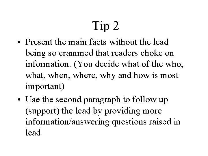 Tip 2 • Present the main facts without the lead being so crammed that