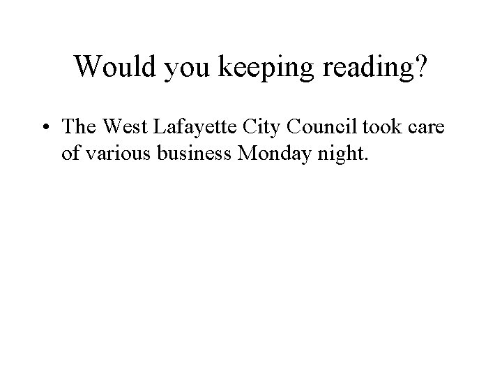 Would you keeping reading? • The West Lafayette City Council took care of various