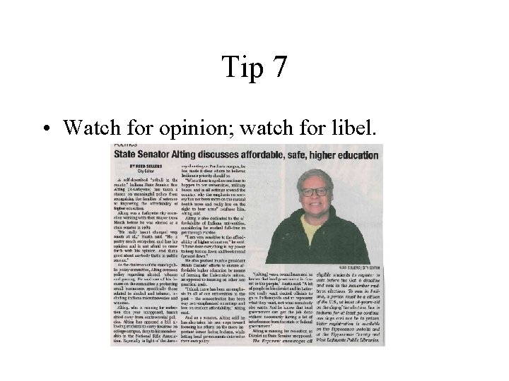 Tip 7 • Watch for opinion; watch for libel. 