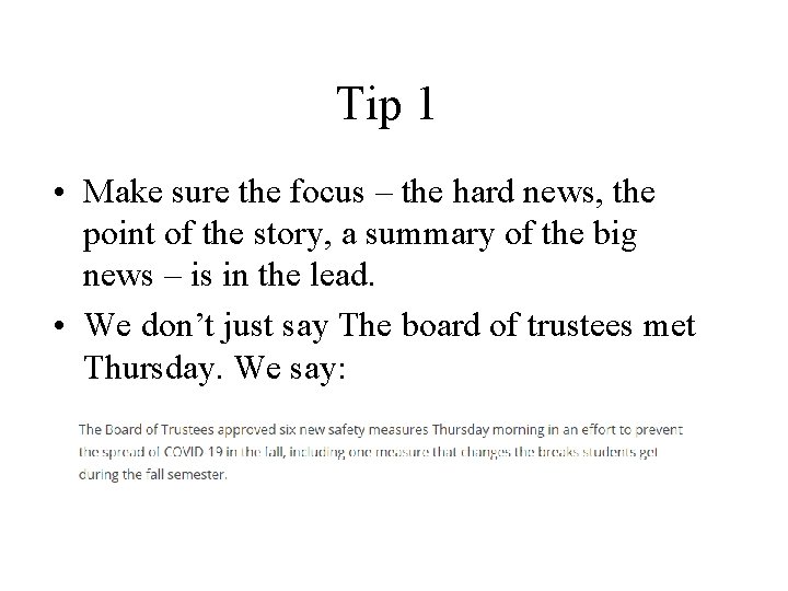 Tip 1 • Make sure the focus – the hard news, the point of