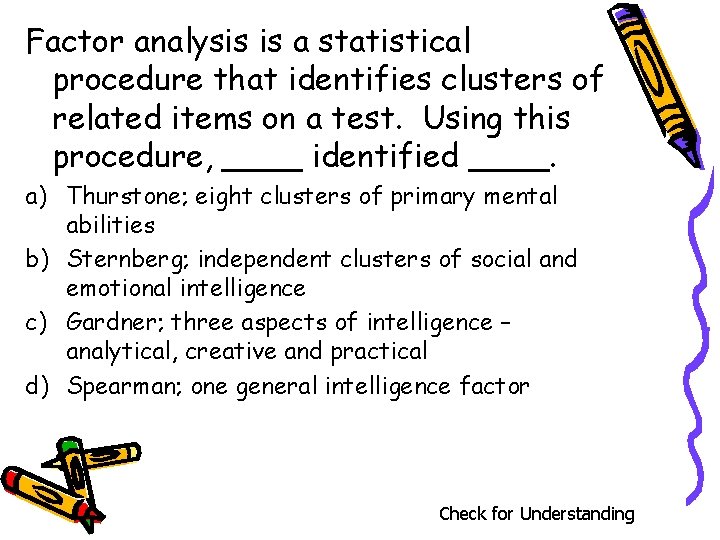 Factor analysis is a statistical procedure that identifies clusters of related items on a