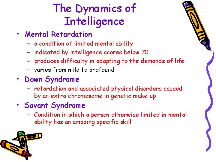 The Dynamics of Intelligence • Mental Retardation – – a condition of limited mental