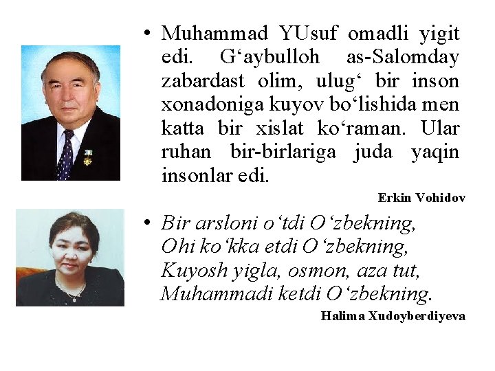  • Muhammad YUsuf omadli yigit edi. G‘aybulloh as-Salomday zabardast olim, ulug‘ bir inson
