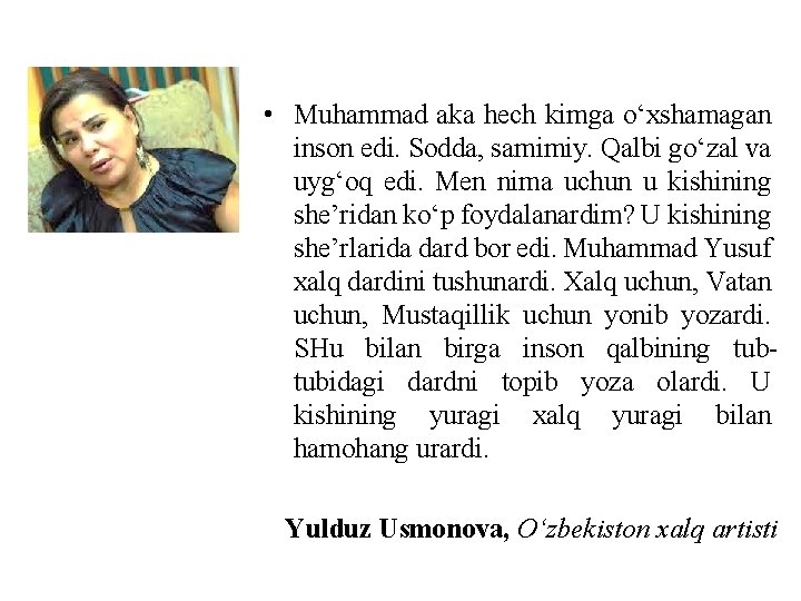  • Muhammad aka hech kimga o‘xshamagan inson edi. Sodda, samimiy. Qalbi go‘zal va
