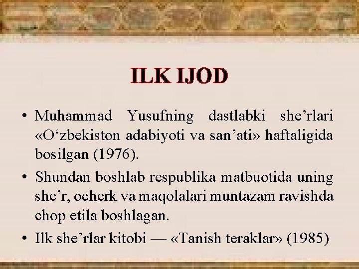 ILK IJOD • Muhammad Yusufning dastlabki she’rlari «O‘zbekiston adabiyoti va san’ati» haftaligida bosilgan (1976).