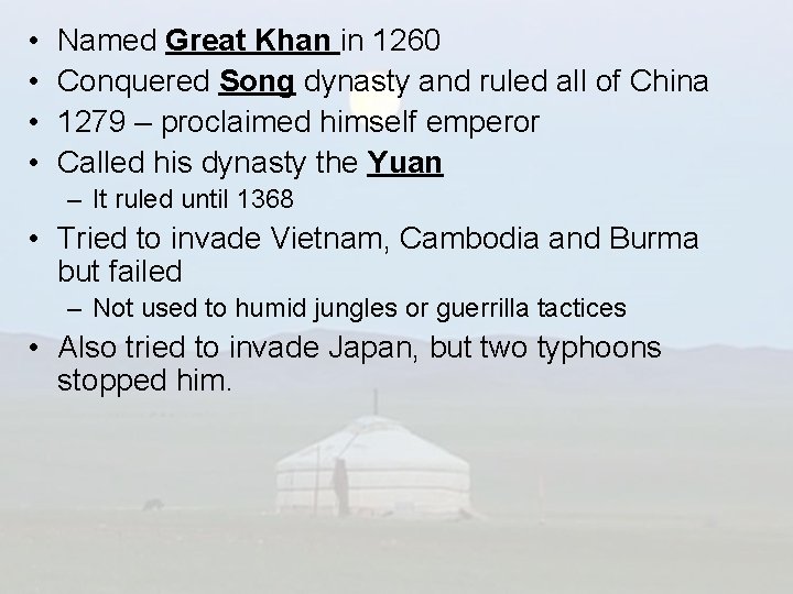  • • Named Great Khan in 1260 Conquered Song dynasty and ruled all