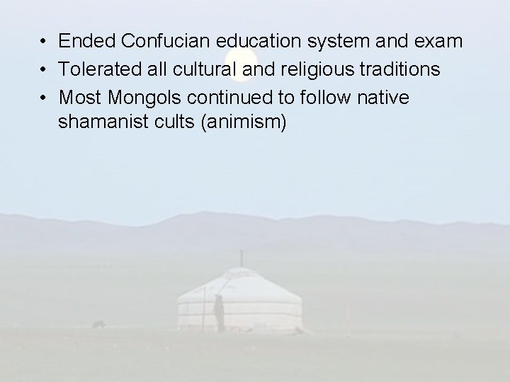  • Ended Confucian education system and exam • Tolerated all cultural and religious