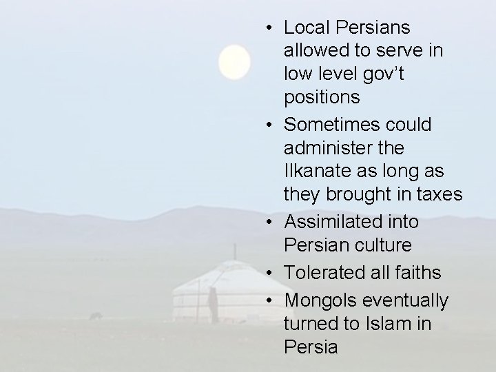  • Local Persians allowed to serve in low level gov’t positions • Sometimes