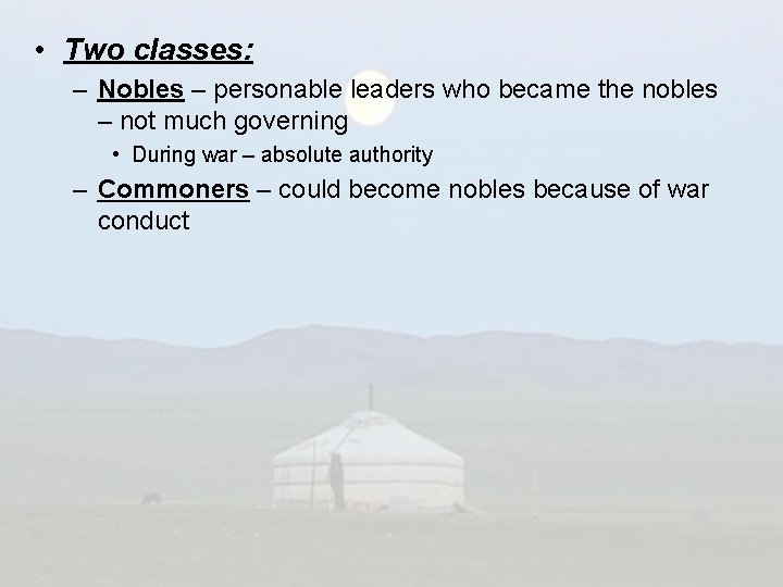  • Two classes: – Nobles – personable leaders who became the nobles –