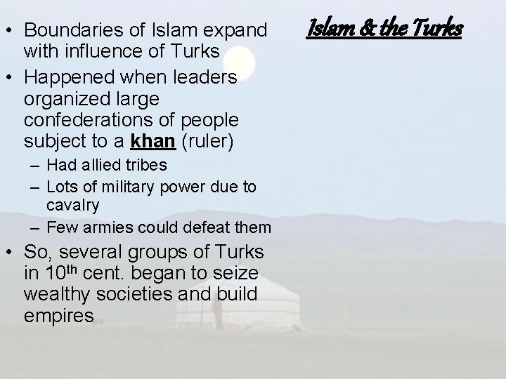  • Boundaries of Islam expand with influence of Turks • Happened when leaders