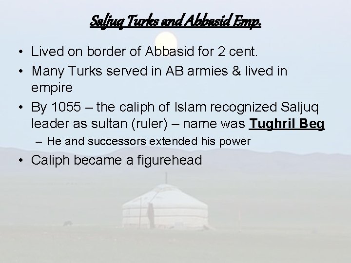 Saljuq Turks and Abbasid Emp. • Lived on border of Abbasid for 2 cent.
