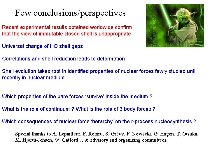 Few conclusions/perspectives Recent experimental results obtained worldwide confirm that the view of immutable closed