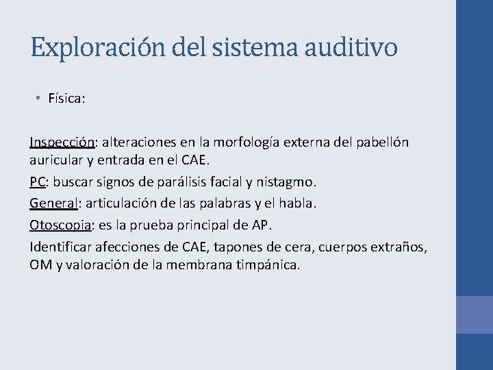 Exploración del sistema auditivo • Física: Inspección: alteraciones en la morfología externa del pabellón