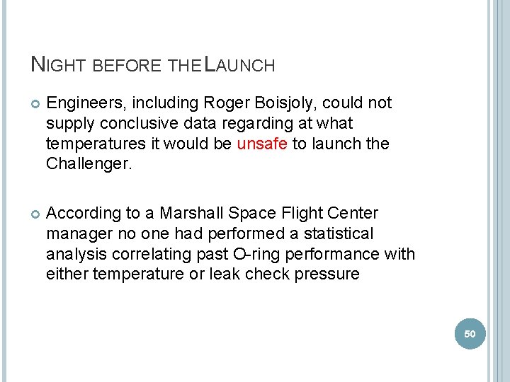 NIGHT BEFORE THE LAUNCH Engineers, including Roger Boisjoly, could not supply conclusive data regarding