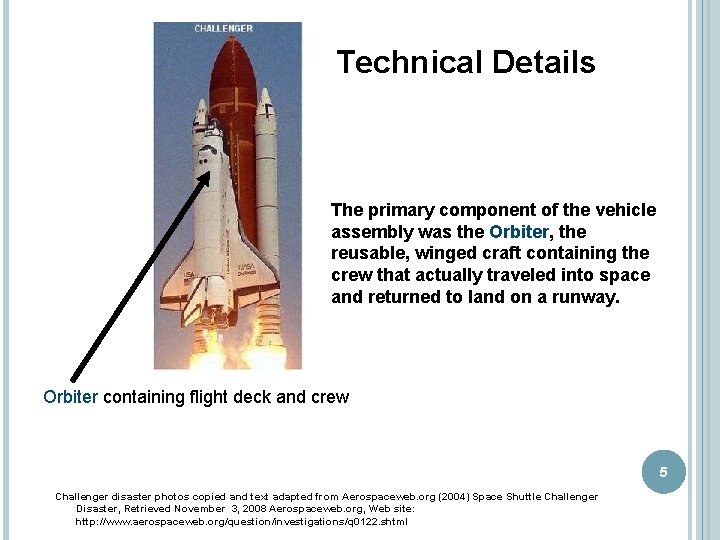 Technical Details The primary component of the vehicle assembly was the Orbiter, the reusable,