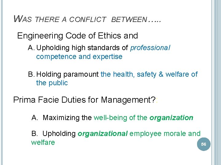 WAS THERE A CONFLICT BETWEEN…. . Engineering Code of Ethics and A. Upholding high