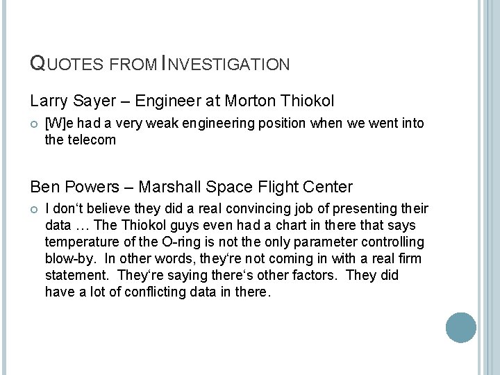 QUOTES FROM INVESTIGATION Larry Sayer – Engineer at Morton Thiokol [W]e had a very