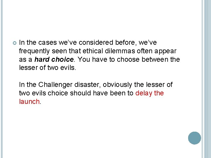  In the cases we’ve considered before, we’ve frequently seen that ethical dilemmas often