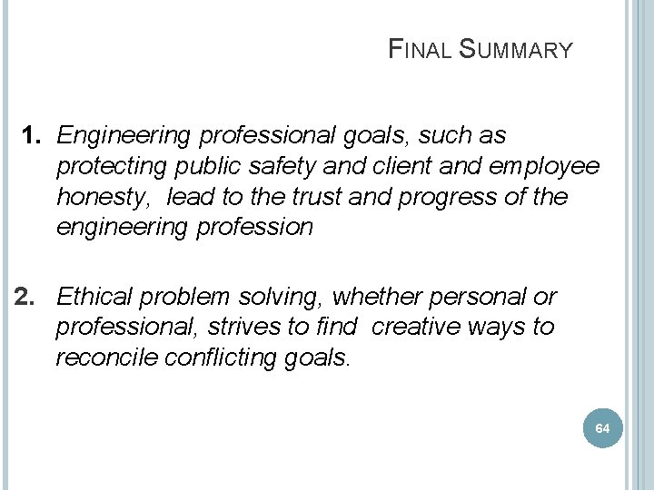 FINAL SUMMARY 1. Engineering professional goals, such as protecting public safety and client and
