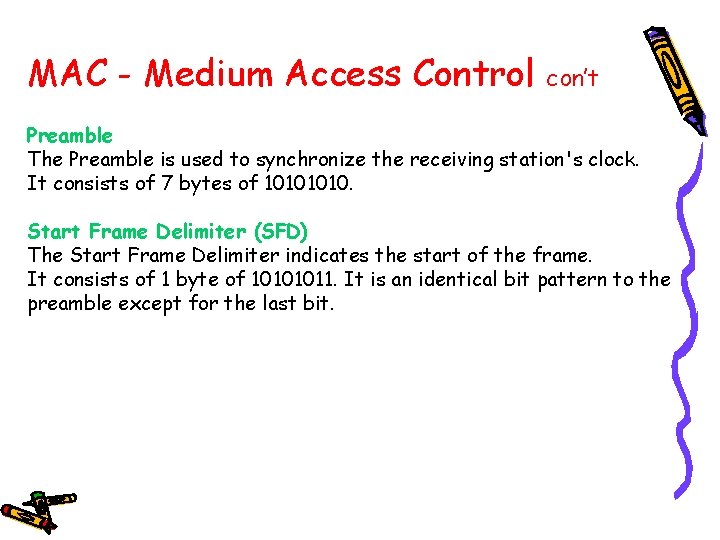 MAC - Medium Access Control con’t Preamble The Preamble is used to synchronize the