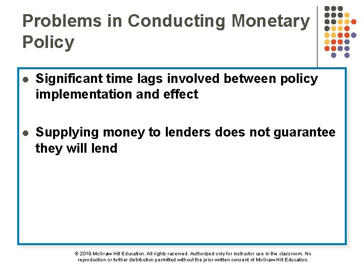 Problems in Conducting Monetary Policy l Significant time lags involved between policy implementation and